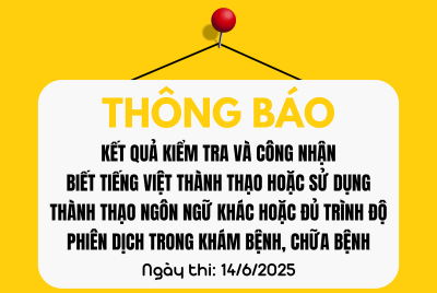 Kết quả kiểm tra và công nhận biết tiếng Việt thành thạo hoặc sử dụng thành thạo ngôn ngữ khác hoặc đủ trình độ phiên dịch trong khám bệnh, chữa bệnh (ngày thi: 14/6/2025)