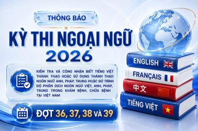 Thông báo về việc tổ chức thi kiểm tra và công nhận biết tiếng Việt thành thạo hoặc sử dụng thành thạo ngôn ngữ Anh, Pháp, Trung hoặc đủ trình độ phiên dịch ngôn ngữ Việt, Anh, Pháp, Trung trong khám bệnh, chữa bệnh tại Việt Nam (Đợt 36, 37, 38 và 39)
