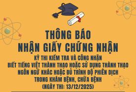 Thông báo nhận Giấy chứng nhận kỳ thi kiểm tra và công nhận biết tiếng Việt thành thạo hoặc sử dụng thành thạo ngôn ngữ khác hoặc đủ trình độ phiên dịch trong khám bệnh, chữa bệnh (ngày thi: 13/12/2025)