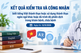 Kết quả kiểm tra và công nhận biết tiếng Việt thành thạo hoặc sử dụng thành thạo ngôn ngữ khác hoặc đủ trình độ phiên dịch trong khám bệnh, chữa bệnh (ngày thi: 12/9/2026)